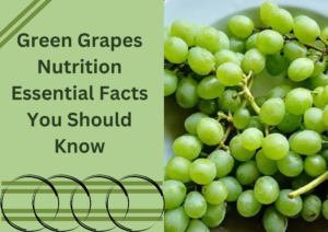 Read more about the article Green Grapes Nutrition Essential Facts You Should Know
