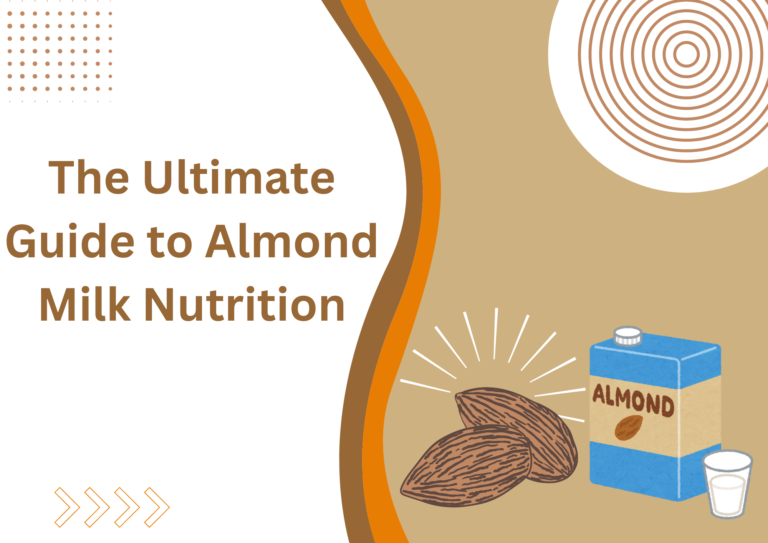 The Ultimate Guide to Almond Milk Nutrition